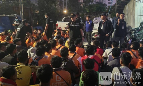 泰国警方联手检查工地营地！核查223名外籍工人